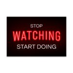 STOP WATCHING START DOING – Neon Motivational Art